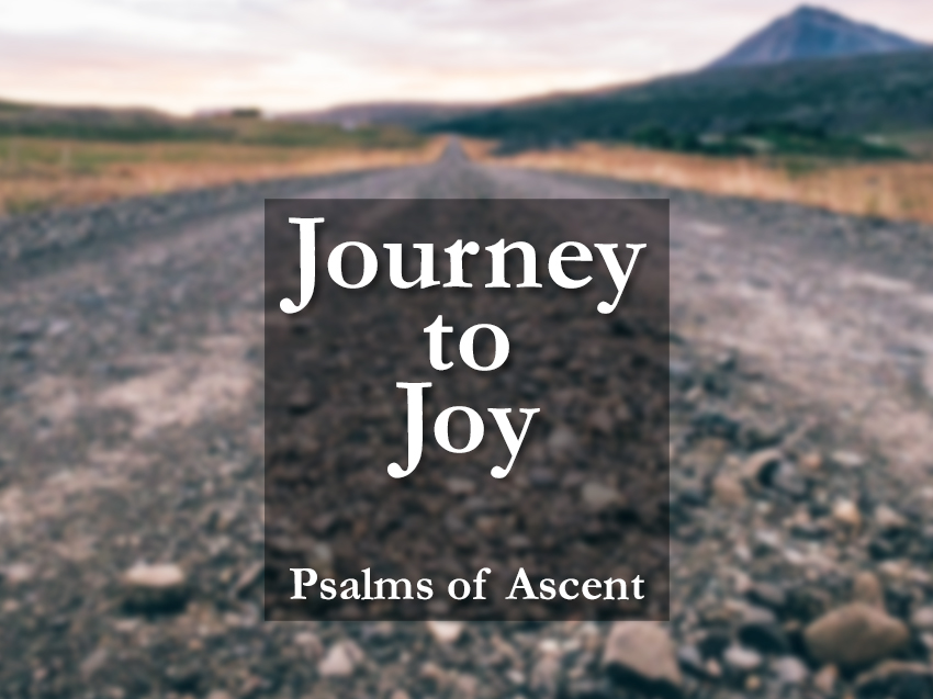 Journey to Joy: Psalms of Ascent
